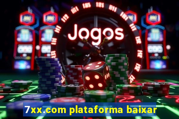 7xx.com plataforma baixar